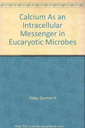 Calcium As an Intracellular Messenger in Eucaryotic Microbes Hardcover  January 1, 1990